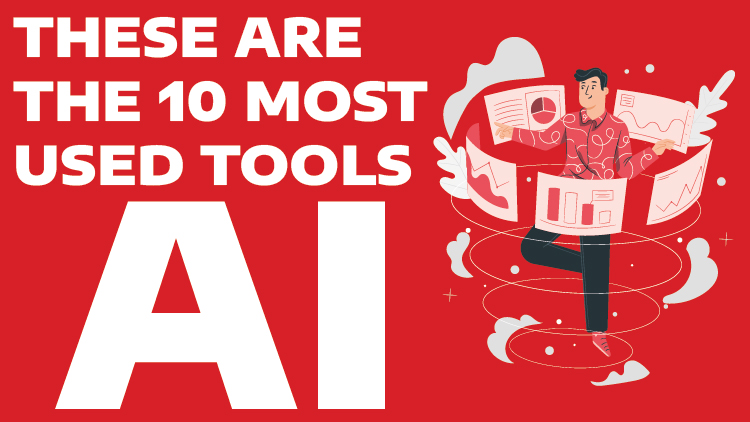  The 10 most used AI tools 