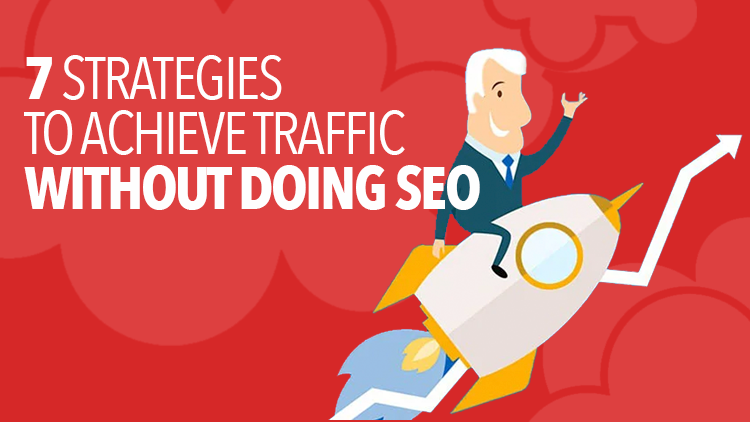 7 Strategies to Capture Traffic Without Doing SEO