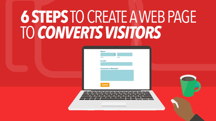 6 Steps To Create A Website That Converts Visitors