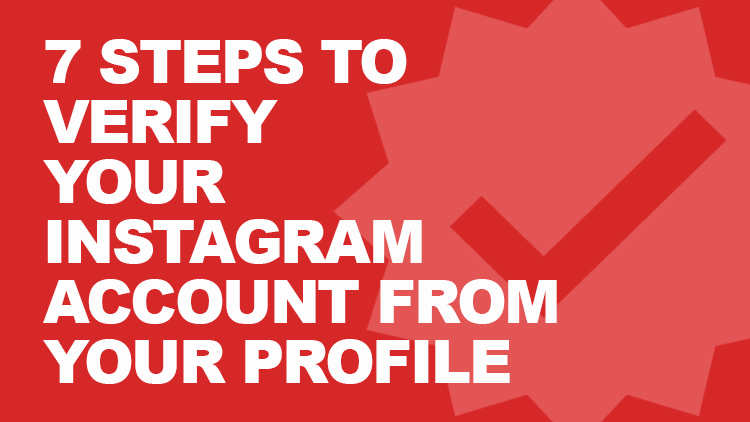 Instagram Verification - Learn How To Get It From Your Profile 