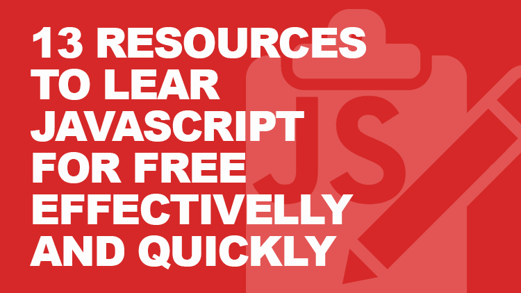 13 Online Resources to Learn Free JavaScript Effectively and Quickly 