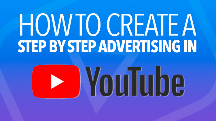 How to Advertise on YouTube? - Step by Step Guide