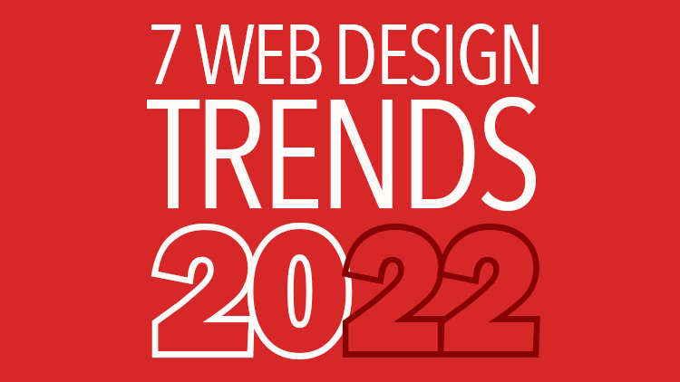 7 Interesting Web Design Trends for 2022: Which One Will You Use?